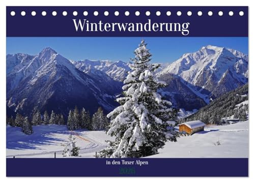 Winterwanderung in den Tuxer Alpen (Tischkalender 2026 DIN A5 quer), CALVENDO Monatskalender: Ausgewählte Motive der winterlichen Alpen rund um das Zillertal (CALVENDO Natur)