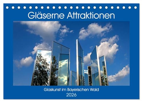 Gläserne Attraktionen - Glaskunst im Bayerischen Wald (Tischkalender 2026 DIN A5 quer), CALVENDO Monatskalender: Bilder von den faszinierenden ... des Bayerischen Waldes (CALVENDO Kunst)