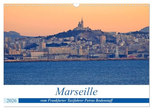 Marseille vom Frankfurter Taxifahrer Petrus Bodenstaff (Wandkalender 2026 DIN A3 quer), CALVENDO Monatskalender: Marseille, eine der ältesten Städte ... und interessanten Bauten (CALVENDO Orte)