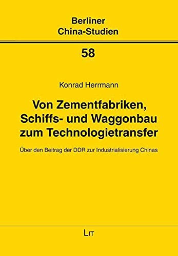 Von Zementfabriken, Schiffs- und Waggonbau zum Technologietransfer: Über den Beitrag der DDR zur Industrialisierung Chinas