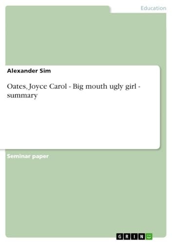 Oates, Joyce Carol - Big mouth ugly girl - summary