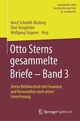 Otto Sterns gesammelte Briefe – Band 3: Sterns Briefwechsel mit Freunden und Verwandten nach seiner Emeritierung (Otto Sterns Gesammelte Briefe, 3)