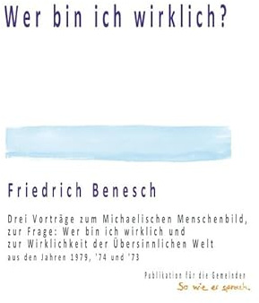Wer bin ich wirklich?: Drei Vorträge zum Michaelischen Menschenbild, zur Frage: Wer bin ich wirklich und zur Wirklichkeit der Übersinnlichen Welt aus den Jahren 1979, '74 und '73