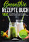 Smoothie Rezepte Buch - 150 Smoothie Rezepte zum Abnehmen, Entgiften und für mehr Power im Alltag | Schnelle & günstige Rezepte für grüne Smoothies, ... - Inklusive Nährwertangaben