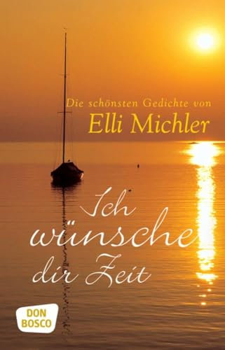 Ich wünsche dir Zeit: Ich wünsch dir Zeit und die schönsten Gedichte Elli Michlers in einem preiswerten Sammelband.