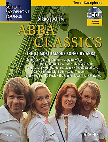 Abba Classics: The 14 Most Famous Songs by ABBA. Tenor-Saxophon. Ausgabe mit CD.: Die 14 berühmtesten Songs von Abba. Tenor-Saxophon. (Schott Saxophone Lounge)