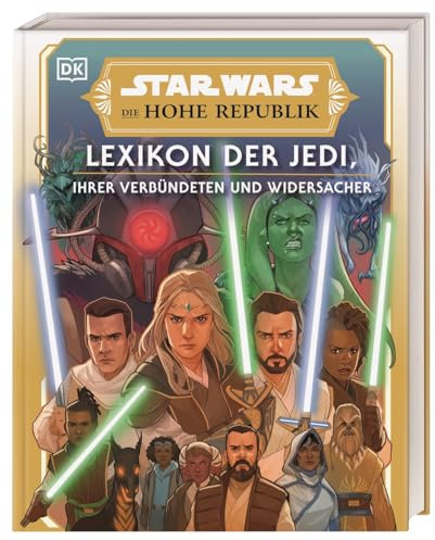Star Wars™ Die Hohe Republik Lexikon der Jedi, ihrer Verbündeten und Widersacher: Über 275 Charakter-Profilen zu allen Protagonisten aus der Zeit der Hohen Republik. Vorwort von Krystina Arielle