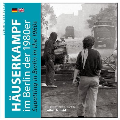 Häuserkampf im Berlin der 1980er Jahre: Squatting in Berlin in the 1980s