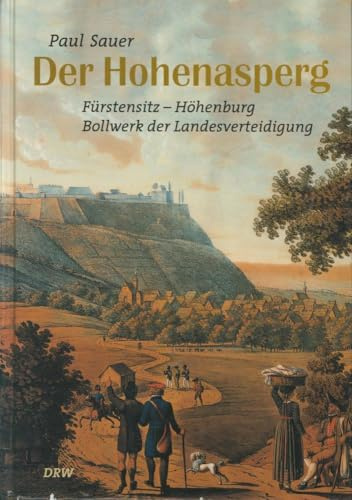 Der Hohenasperg: Fürstensitz - Höhenburg - Bollwerk der Landesverteidigung