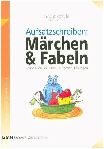 Aufsätze schreiben mit Märchen und Fabeln: Aufsatzwerkstatt kinderleicht: Mit Hilfen zur Bewertung von Aufsätzen
