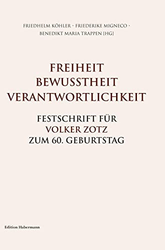 Freiheit. Bewusstheit. Verantwortlichkeit.: Festschrift für Volker Zotz zum 60. Geburtstag