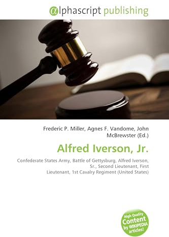 Alfred Iverson, Jr.: Confederate States Army, Battle of Gettysburg, Alfred Iverson, Sr., Second Lieutenant, First Lieutenant, 1st Cavalry Regiment (United States)
