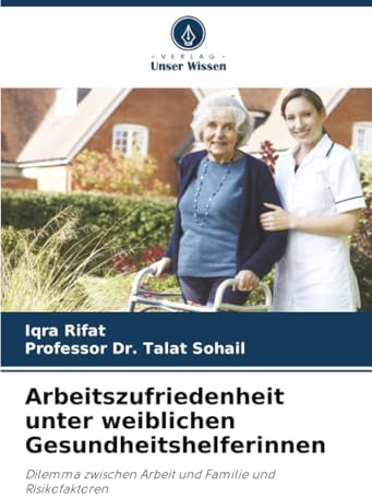 Arbeitszufriedenheit unter weiblichen Gesundheitshelferinnen: Dilemma zwischen Arbeit und Familie und Risikofaktoren