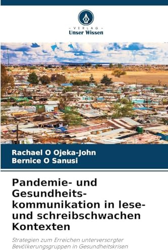 Pandemie- und Gesundheits-kommunikation in lese- und schreibschwachen Kontexten: Strategien zum Erreichen unterversorgter Bevölkerungsgruppen in Gesundheitskrisen