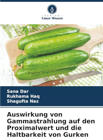 Auswirkung von Gammastrahlung auf den Proximalwert und die Haltbarkeit von Gurken