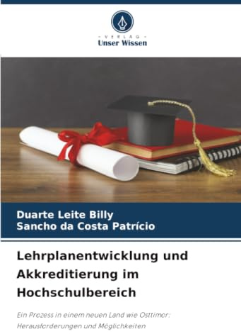 Lehrplanentwicklung und Akkreditierung im Hochschulbereich: Ein Prozess in einem neuen Land wie Osttimor: Herausforderungen und Möglichkeiten
