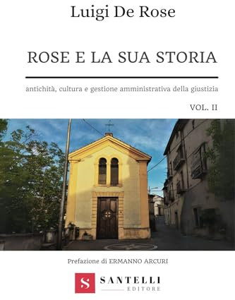 Rose e la sua storia. Antichità, cultura e gestione amministrativa della giustizia (Vol. 2)
