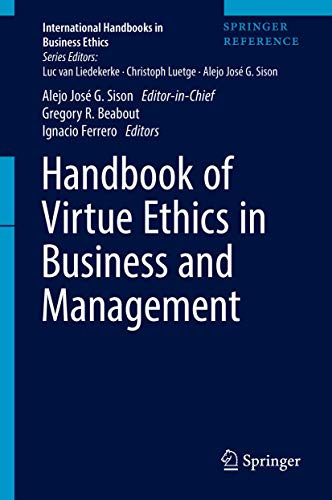 Handbook of Virtue Ethics in Business and Management (International Handbooks in Business Ethics)