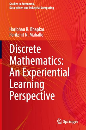 Discrete Mathematics: An Experiential Learning Perspective (Studies in Autonomic, Data-driven and Industrial Computing)