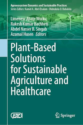 Plant-Based Solutions for Sustainable Agriculture and Healthcare (Sustainability Sciences in Asia and Africa)