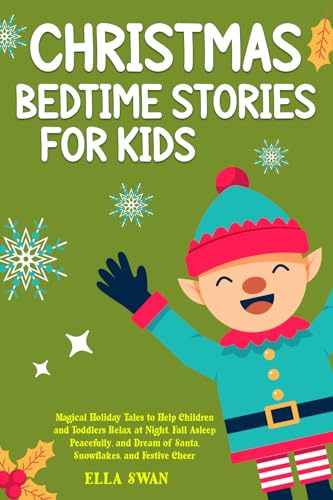 Christmas Bedtime Stories For Kids: Magical Holiday Tales to Help Children and Toddlers Relax at Night, Fall Asleep Peacefully, and Dream of Santa, ... Christmas Stories for Children, Band 1)
