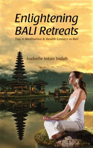 Enlightening Bali Retreats: Top 11 Meditation & Health Centers in Bali (English Edition)