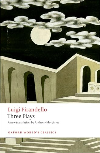 Three Plays: Six Characters in Search of an Author, Henry IV, The Mountain Giants (Oxford Worlds Classics)