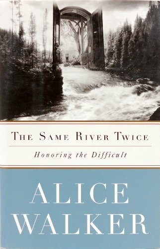 The SAME RIVER TWICE: A Memoir: Honoring the Difficult