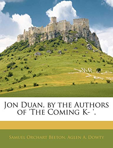 Jon Duan, by the Authors of 'the Coming K- '.