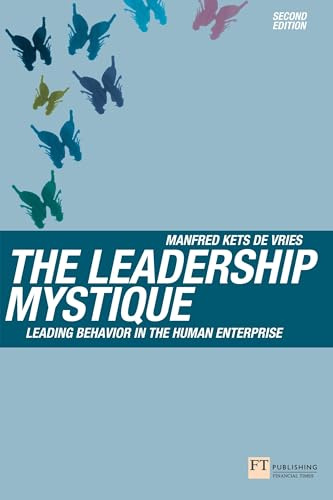 The Leadership Mystique: Leading behavior in the human enterprise (Financial Times Series)