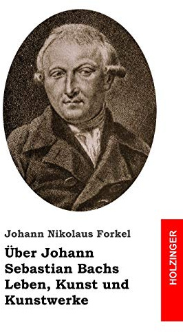 Über Johann Sebastian Bachs Leben, Kunst und Kunstwerke