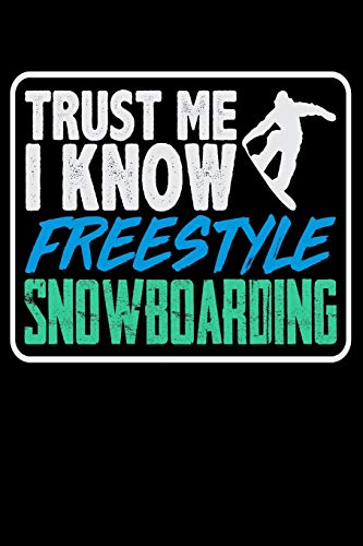Trust Me, I Know Freestyle Snowboarding: Snowboard Blank Lined Journal, Gift Notebook for Snowboarder (150 pages)