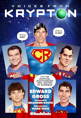 Voices From Krypton: The Complete, Unauthorized Oral History of Superman