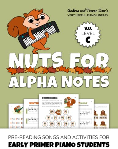 Nuts For Alpha Notes, V. U. Level C: Pre-Reading Songs and Activities for Early Primer Piano Students (Andrea and Trevor Dow's Very Useful Piano Library)