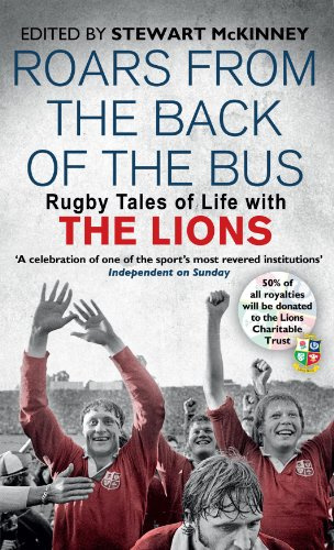 Roars from the Back of the Bus: Rugby Tales of Life with the Lions