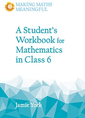 A Student's Workbook for Mathematics in Class 6 (Making Maths Meaningful)