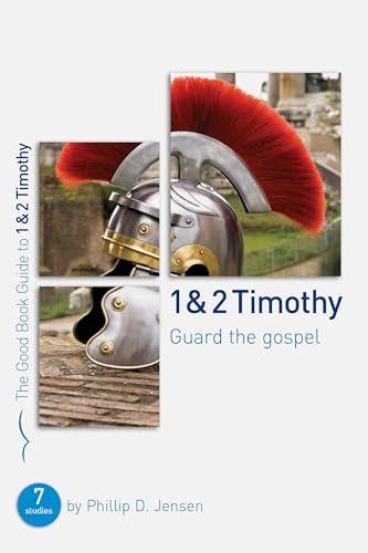 1 & 2 Timothy: Guard the Gospel: Seven studies for groups or individuals (Good Book Guides)