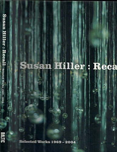 Susan Hiller: Recall - Selected Works 1969-2004