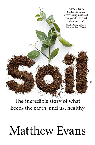 Soil: The incredible story of what keeps the earth, and us, healthy