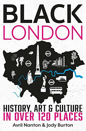Black London: History, Art & Culture in Over 120 Places (Inkspire) From the Tudor Period to Today, including the Nelson Mandela Statue, Cleopatra's Needle, the Black Lives Matter Mural, and More