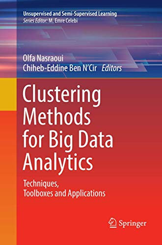 Clustering Methods for Big Data Analytics: Techniques, Toolboxes and Applications (Unsupervised and Semi-Supervised Learning)