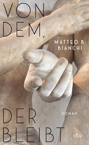 Von dem, der bleibt: Roman | »Ein intensives Buch über Überlebende, über die keiner spricht. Sie sind wie Schlafwandler, die hier erlöst werden.« La Repubblica