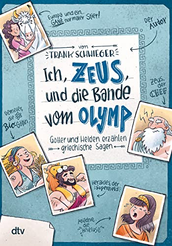Ich, Zeus, und die Bande vom Olymp – Götter und Helden erzählen griechische Sagen: Geschichte witzig und originell erzählt ab 10 (Geschichte(n) im Freundschaftsbuch-Serie, Band 1)