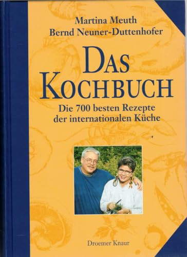 Das Kochbuch: Die 700 besten Rezepte der internationalen Küche