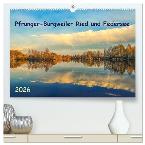Pfrunger-Burgweiler Ried und Federsee (hochwertiger Premium Wandkalender 2026 DIN A2 quer), Kunstdruck in Hochglanz: Das Pfrunger-Burgweiler Ried ist ... Südwestdeutschlands (CALVENDO Natur)