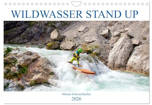 Wildwasser Stand up (Wandkalender 2026 DIN A4 quer), CALVENDO Monatskalender: Stand up Paddle auf dem Wildwasser (CALVENDO Sport)