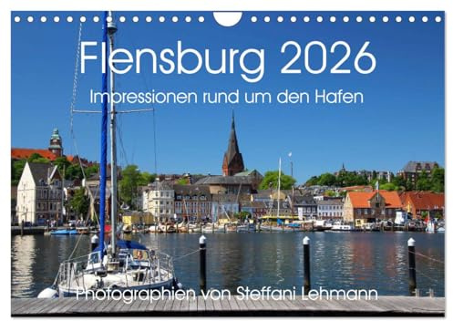 Flensburg 2026. Impressionen rund um den Hafen (Wandkalender 2026 DIN A4 quer), CALVENDO Monatskalender: Maritime Fotoimpressionen von Flensburg und ihrem Hafen. (CALVENDO Orte)