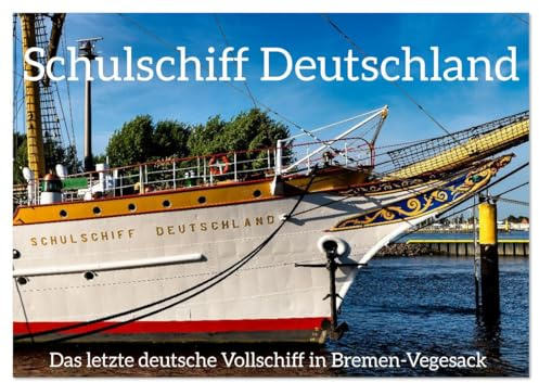 Letztes deutsches Vollschiff DAS SCHULSCHIFF DEUTSCHLAND (Wandkalender 2026 DIN A3 quer), CALVENDO Monatskalender: Spüren Sie einen Hauch von ... Sie mit an Bord! (CALVENDO Technologie)
