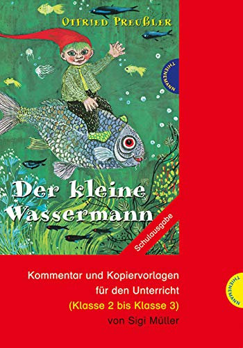 Der kleine Wassermann: Kommentar und Kopiervorlagen für den Unterricht (Klasse 2 bis Klasse 3)