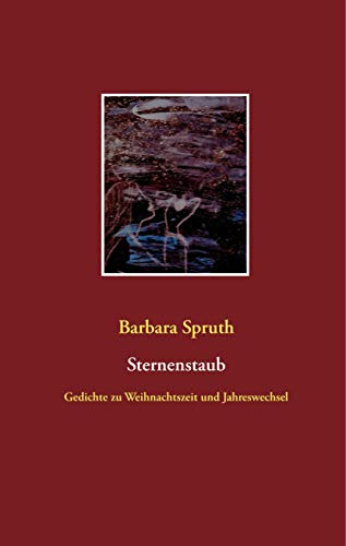 Sternenstaub: Gedichte zu Weihnachtszeit und Jahreswechsel